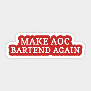 Make aoc bartend again Sticker